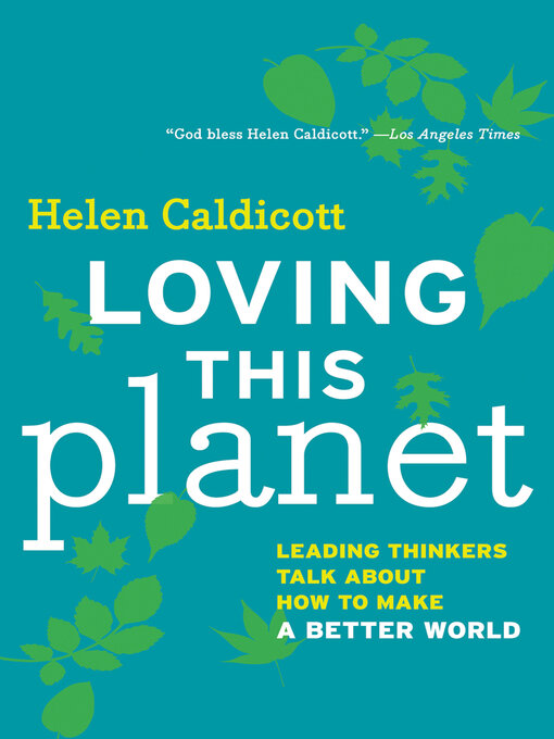 Title details for Loving This Planet by Helen Caldicott - Available